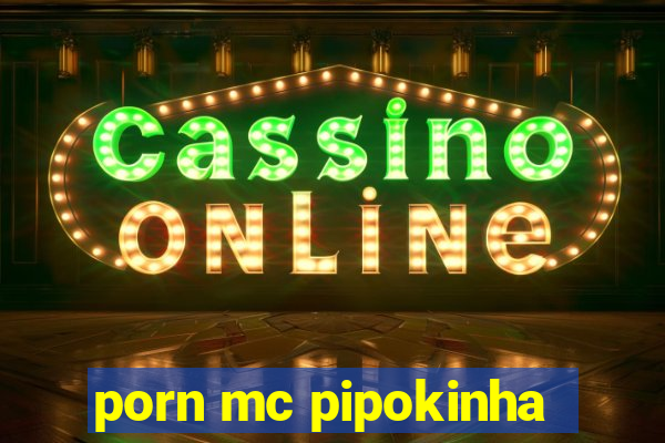 porn mc pipokinha